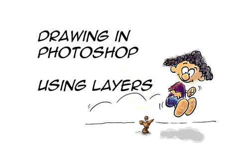 Drawing in Photoshop Using Layers (for Cartooning)